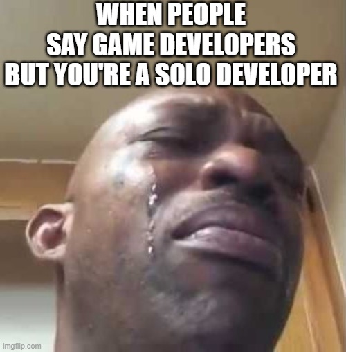 solo indie game developer crying