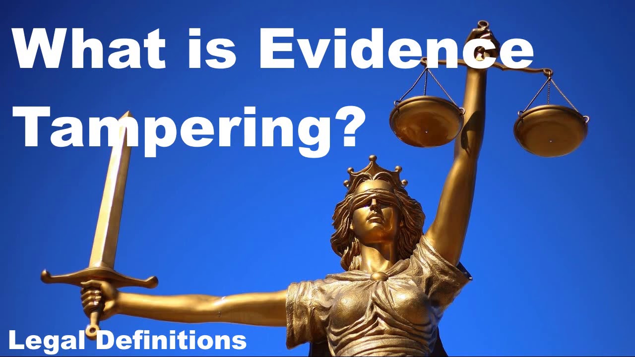 legal implications evidence tampering